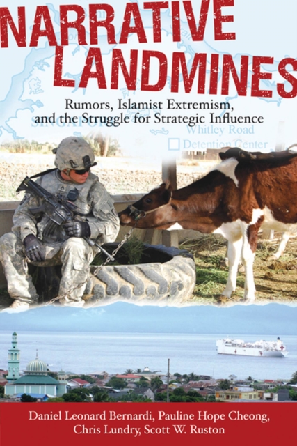 Narrative Landmines : Rumors, Islamist Extremism, and the Struggle for Strategic Influence, Paperback / softback Book