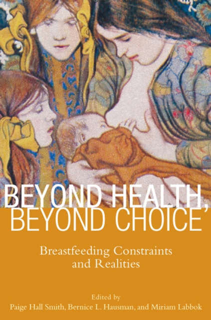 Beyond Health, Beyond Choice : Breastfeeding Constraints and Realities, PDF eBook