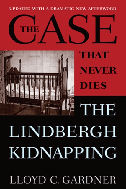 The Case That Never Dies : The Lindbergh Kidnapping, Paperback / softback Book
