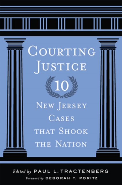 Courting Justice : Ten New Jersey Cases That Shook the Nation, Paperback / softback Book