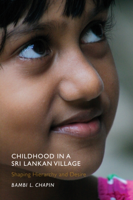 Childhood in a Sri Lankan Village : Shaping Hierarchy and Desire, PDF eBook