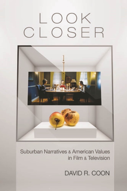 Look Closer : Suburban Narratives and American Values in Film and Television, Hardback Book