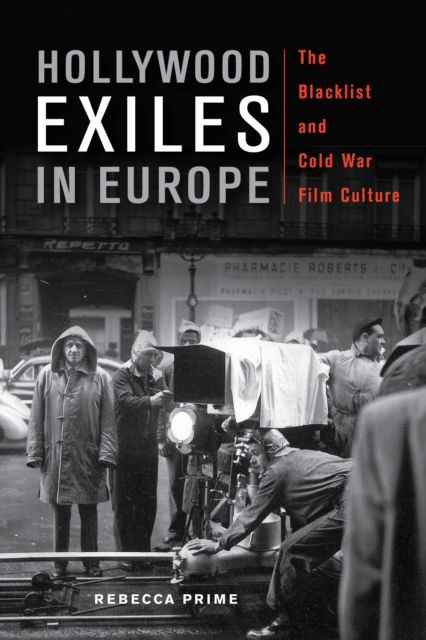 Hollywood Exiles in Europe : The Blacklist and Cold War Film Culture, PDF eBook