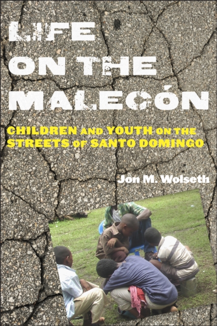 Life on the Malecon : Children and Youth on the Streets of Santo Domingo, PDF eBook