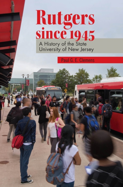 Rutgers since 1945 : A History of the State University of New Jersey, Hardback Book