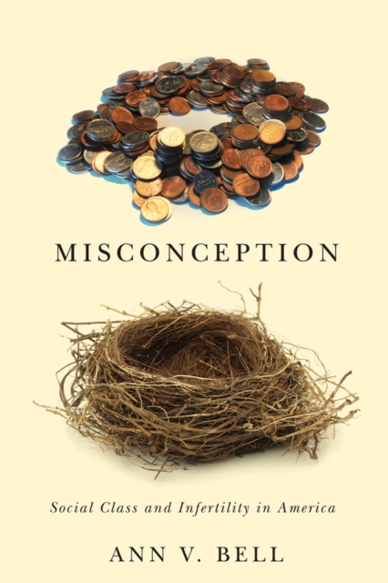 Misconception : Social Class and Infertility in America, Paperback / softback Book