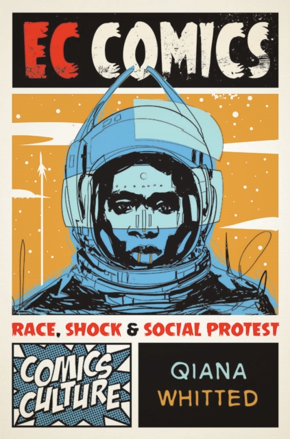 EC Comics : Race, Shock, and Social Protest, Paperback / softback Book