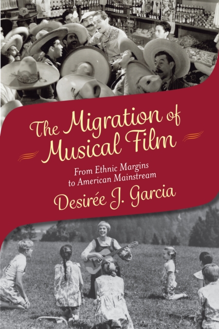 The Migration of Musical Film : From Ethnic Margins to American Mainstream, PDF eBook