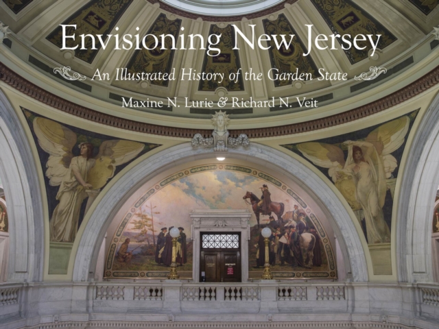 Envisioning New Jersey : An Illustrated History of the Garden State, Hardback Book