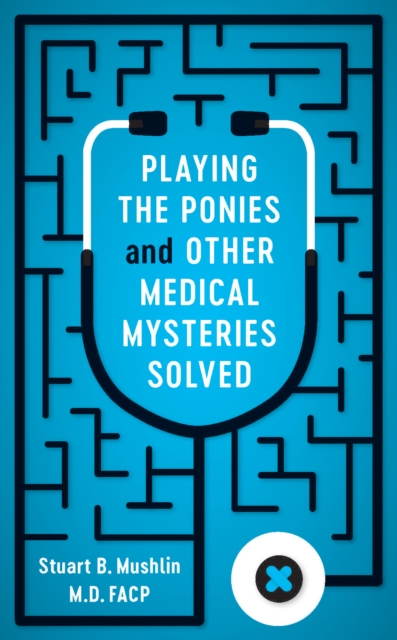 Playing the Ponies and Other Medical Mysteries Solved, PDF eBook
