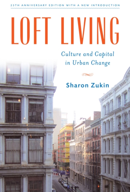 Loft Living : Culture and Capital in Urban Change, Paperback / softback Book