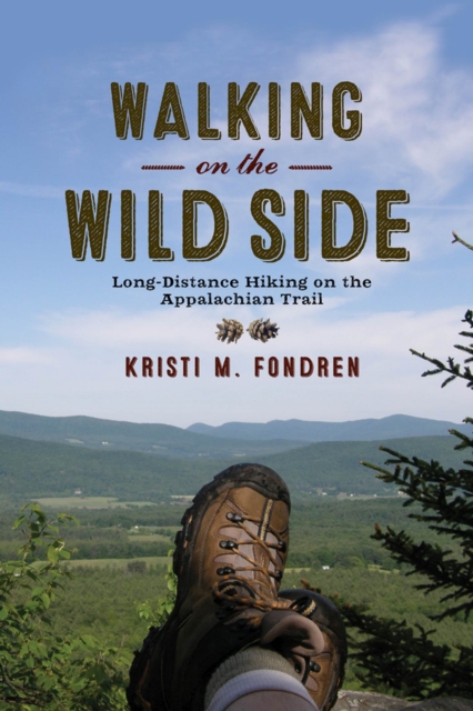 Walking on the Wild Side : Long-Distance Hiking on the Appalachian Trail, Hardback Book