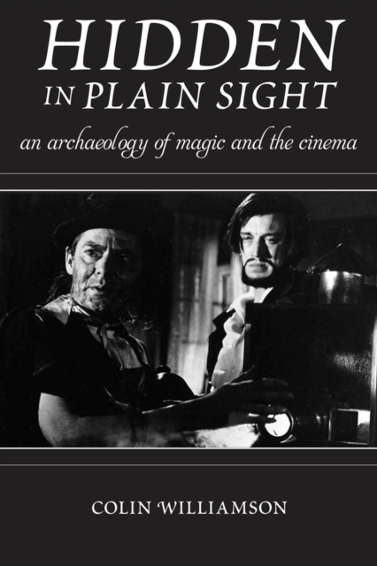 Hidden in Plain Sight : An Archaeology of Magic and the Cinema, Hardback Book