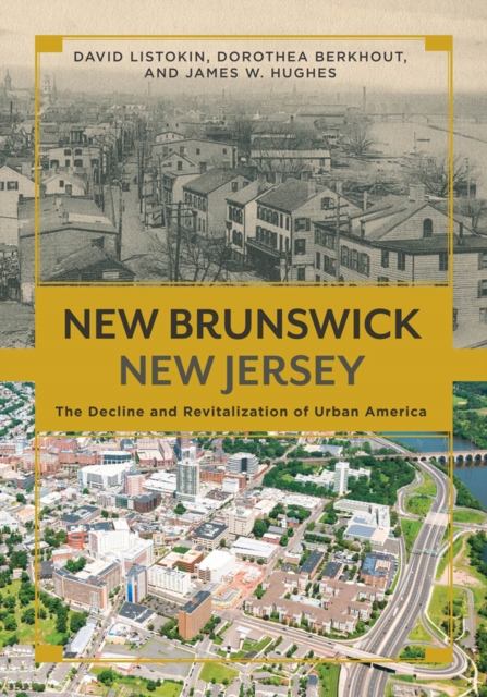New Brunswick, New Jersey : The Decline and Revitalization of Urban America, Hardback Book