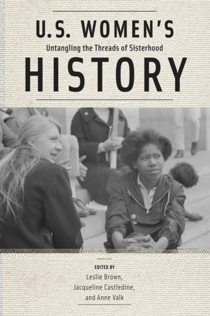 U.S. Women's History : Untangling the Threads of Sisterhood, Hardback Book