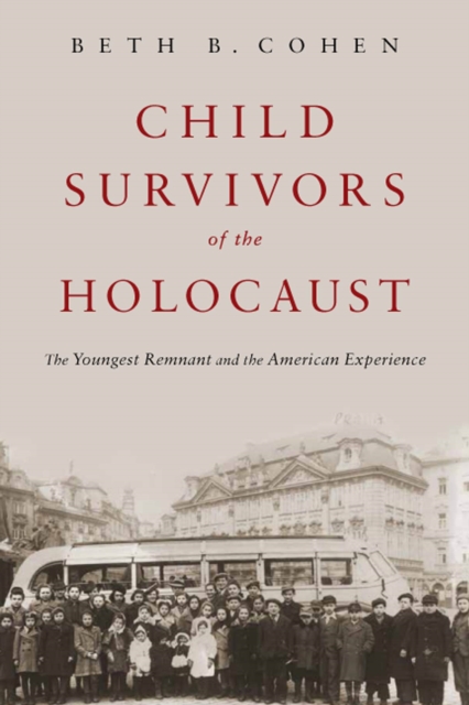Child Survivors of the Holocaust : The Youngest Remnant and the American Experience, Hardback Book