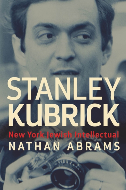 Stanley Kubrick : New York Jewish Intellectual, Hardback Book