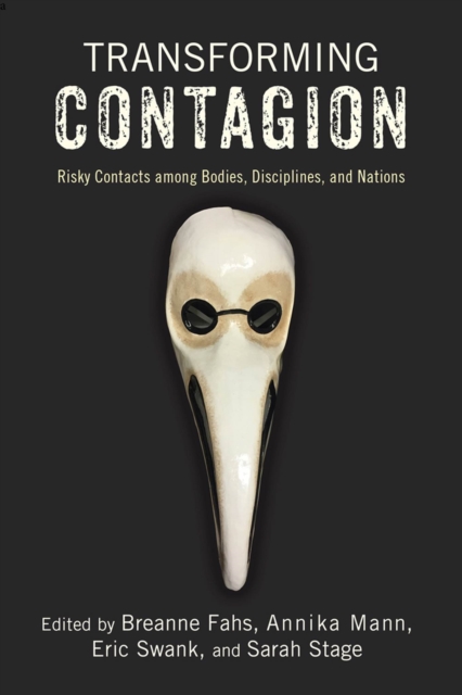 Transforming Contagion : Risky Contacts among Bodies, Disciplines, and Nations, Paperback / softback Book