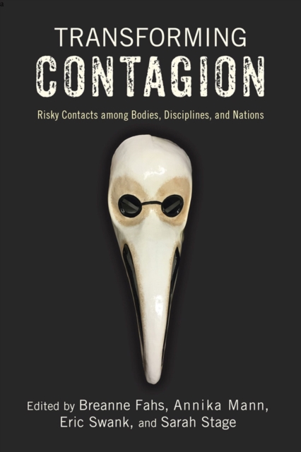 Transforming Contagion : Risky Contacts among Bodies, Disciplines, and Nations, Hardback Book