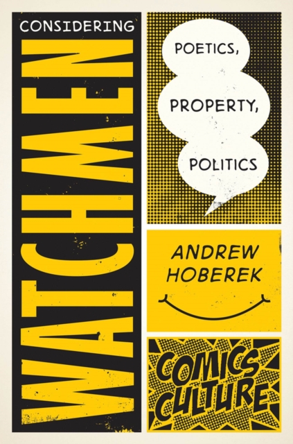 Considering Watchmen: Poetics, Property, Politics : New edition with full color illustrations, Paperback / softback Book