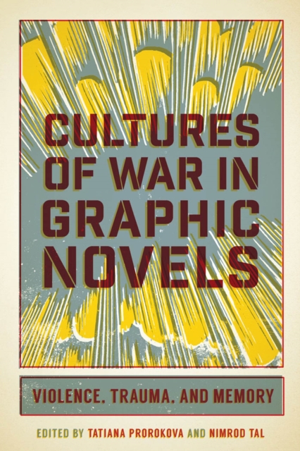 Cultures of War in Graphic Novels : Violence, Trauma, and Memory, Hardback Book