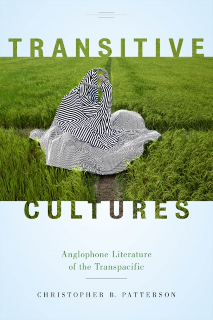 Transitive Cultures : Anglophone Literature of the Transpacific, Paperback / softback Book