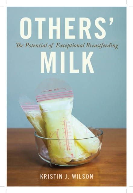 Others' Milk : The Potential of Exceptional Breastfeeding, Hardback Book