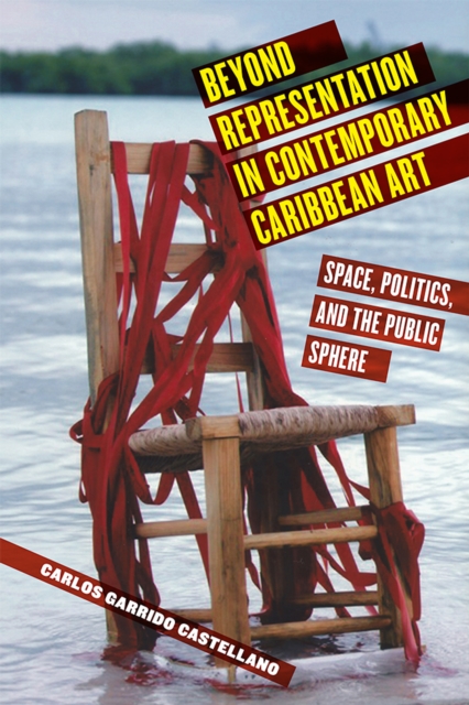 Beyond Representation in Contemporary Caribbean Art : Space, Politics, and the Public Sphere, EPUB eBook