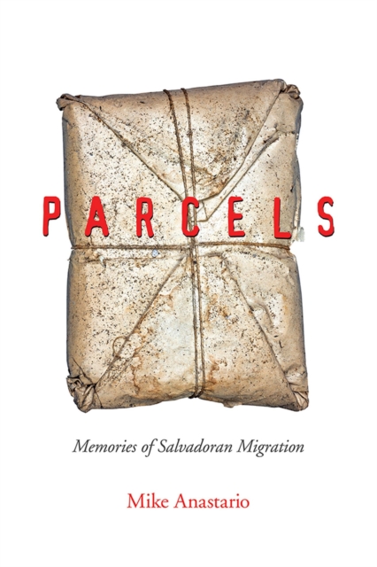 Parcels : Memories of Salvadoran Migration, Paperback / softback Book