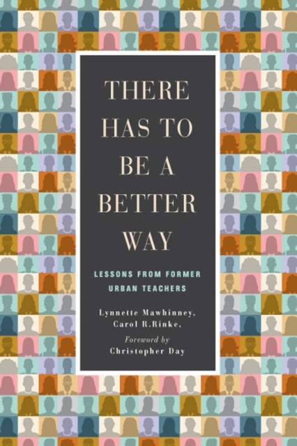 There Has to Be a Better Way : Lessons from Former Urban Teachers, Paperback / softback Book