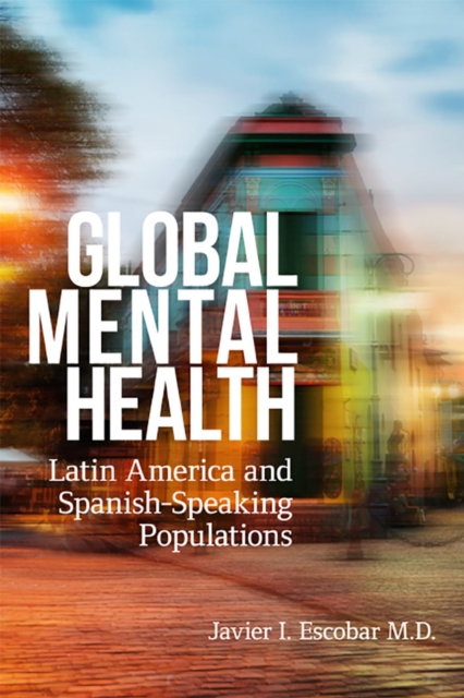 Global Mental Health : Latin America and Spanish-Speaking Populations, Paperback / softback Book