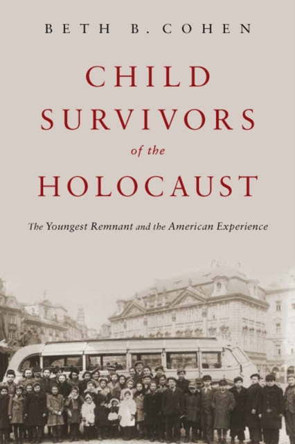 Child Survivors of the Holocaust : The Youngest Remnant and the American Experience, Paperback / softback Book