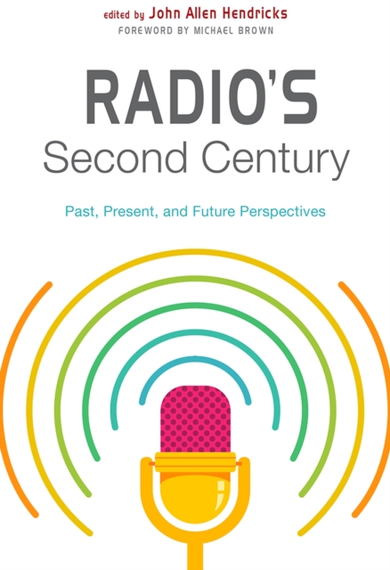 Radio's Second Century : Past, Present, and Future Perspectives, Paperback / softback Book