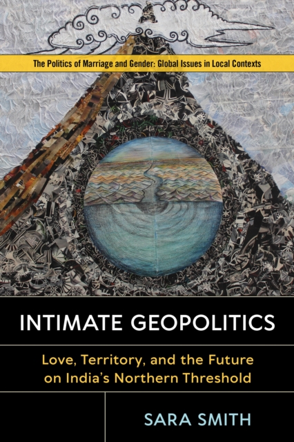 Intimate Geopolitics : Love, Territory, and the Future on India's Northern Threshold, EPUB eBook