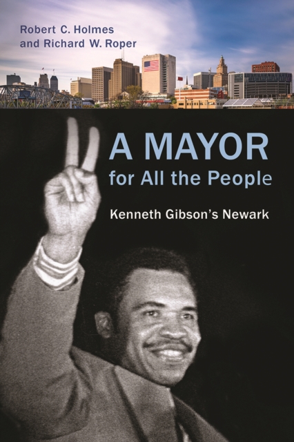 A Mayor for All the People : Kenneth Gibson's Newark, Paperback / softback Book