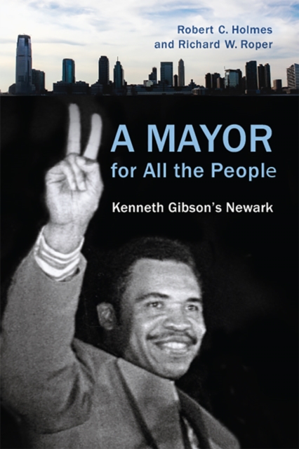 A Mayor for All the People : Kenneth Gibson's Newark, PDF eBook