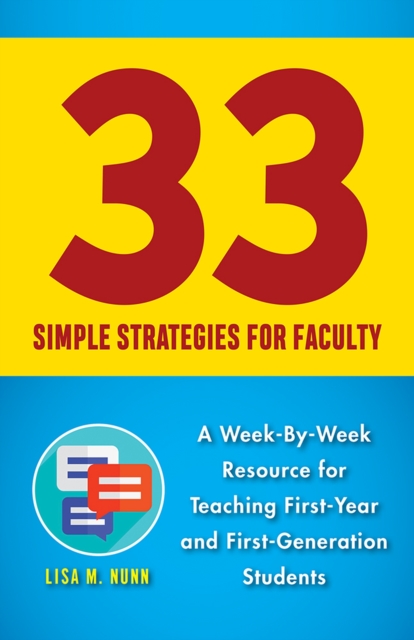 33 Simple Strategies for Faculty : A Week-by-Week Resource for Teaching First-Year and First-Generation Students, Hardback Book