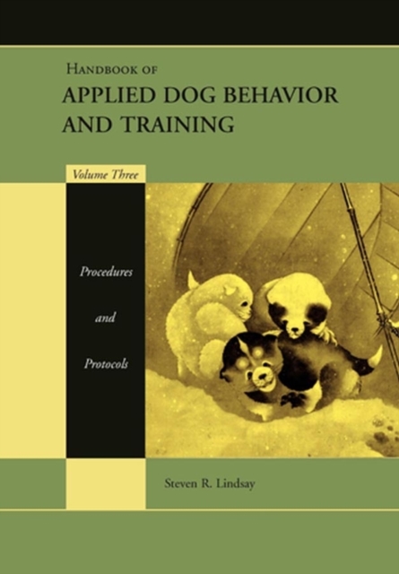 Handbook of Applied Dog Behavior and Training, Procedures and Protocols, Hardback Book