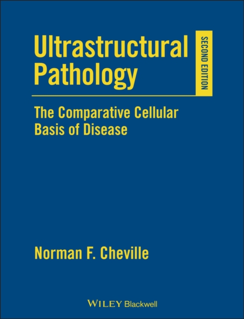 Ultrastructural Pathology : The Comparative Cellular Basis of Disease, PDF eBook