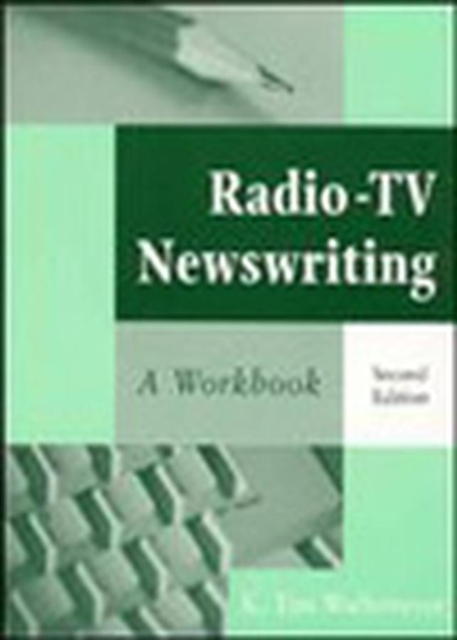 Radio-TV Newswriting : A Workbook, Paperback / softback Book