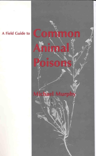 A Field Guide to Common Animal Poisons, Spiral bound Book