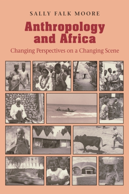 Anthropology and Africa : Changing Perspectives on a Changing Scene, Paperback / softback Book