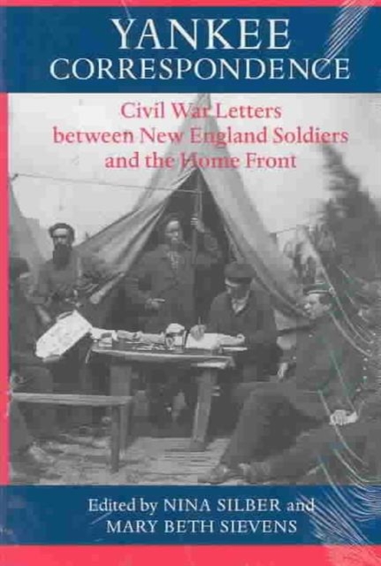 Yankee Correspondence : Civil War Letters Between New England Soldiers and the Home Front, Hardback Book
