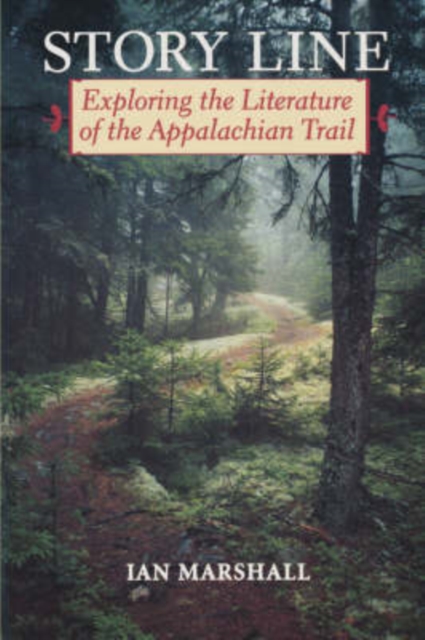 Story Line : Exploring the Literature of the Appalachian Trail, Paperback / softback Book