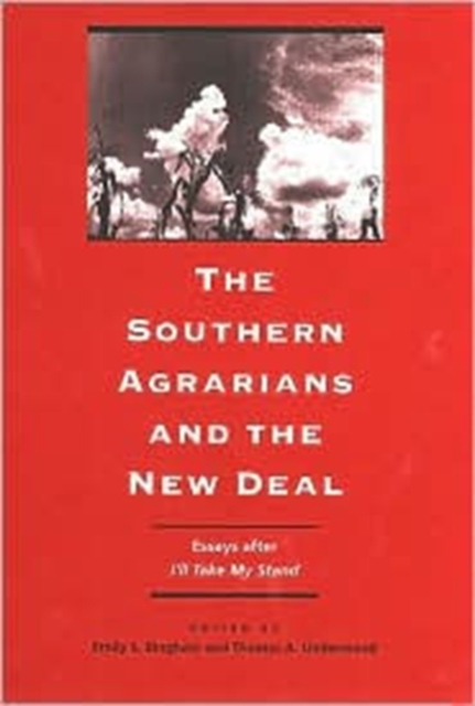 The Southern Agrarians and the New Deal : Essays After ""I'll Take My Stand, Hardback Book