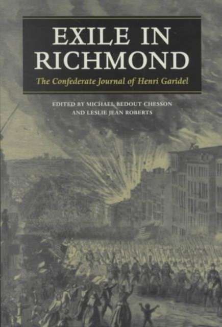 Exile in Richmond : The Confederate Journal of Henri Garidel, Hardback Book