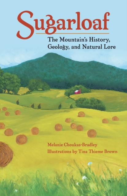 Sugarloaf : The Mountain's History, Geology and Natural Lore, Paperback / softback Book
