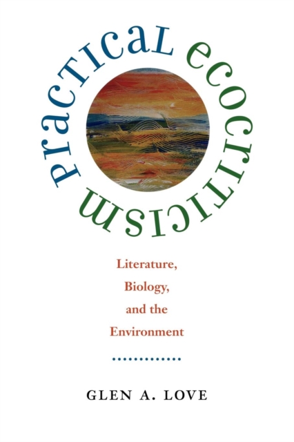 Practical Ecocriticism : Literature, Biology and the Environment, Paperback / softback Book
