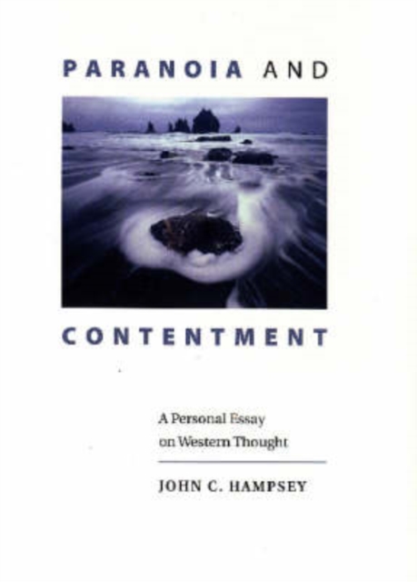 Paranoia and Contentment : A Personal Essay on Western Thought, Hardback Book