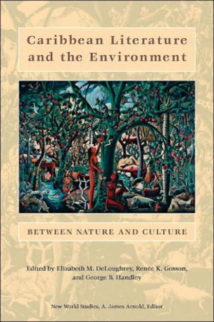 Caribbean Literature and the Environment : Between Nature and Culture, Hardback Book